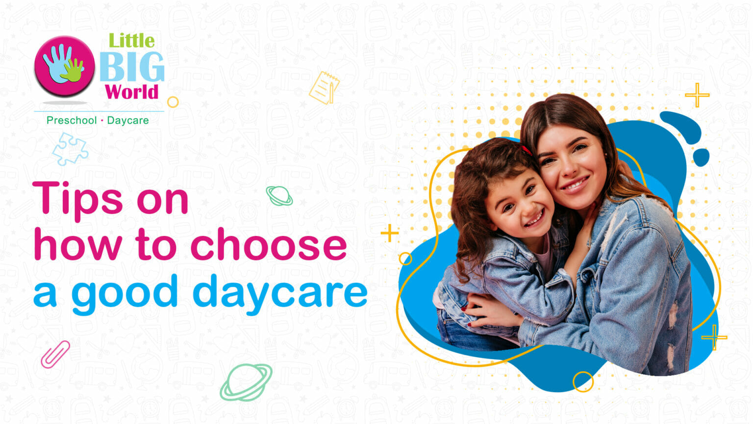 A Complete Guide On Choosing The Best Daycare - Little Big World