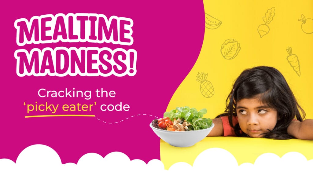 Mealtime Madness Cracking the picky eater code - Little Big World