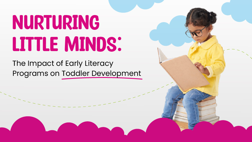 Nurturing Little Minds: The Impact of Early Literacy Programs on Toddler Development -Little Big World